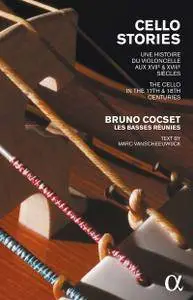 Bruno Cocset & Les Basses Réunies - Cello Stories: The Cello In The 17th & 18th Centuries (2016) {5CD Alpha Digital Download}
