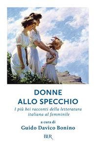 Donne allo specchio. I più bei racconti della letteratura italiana al femminile - Guido Davico Bonino