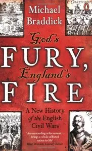 God's Fury, England's Fire: A New History of the English Civil Wars