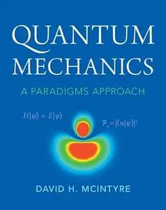 Quantum Mechanics: A Paradigms Approach, New Edition