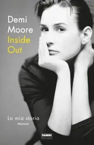 Demi Moore - Inside out. La mia storia