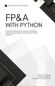 FP&A with Python: A Guide to Effective Financial Planning and Analysis with Python