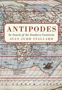 Antipodes : In Search of the Southern Continent