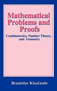 Mathematical Problems and Proofs: Combinatorics, Number Theory, and Geometry (Repost)