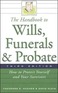 The Handbook to Wills, Funerals, and Probate: How to Protect Yourself and Your Survivors