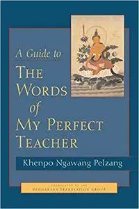 A Guide to The Words of My Perfect Teacher