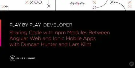 Play by Play: Sharing Code with npm Modules Between Angular Web and Ionic Mobile Apps