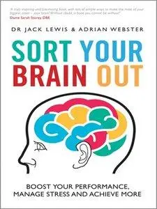 Sort Your Brain Out: Boost Your Performance, Manage Stress and Achieve More (Repost)