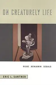 On Creaturely Life: Rilke, Benjamin, Sebald (Repost)