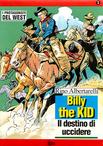I Protagonisti del West di R.Albertarelli - Volume3 - Billy the Kid Il Destino di Uccidere