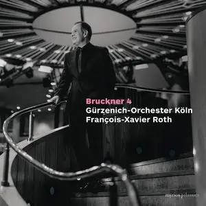 Gürzenich-Orchester Köln & François-Xavier Roth - Bruckner: Symphony No. 4 (2023) [Official Digital Download 24/192]