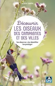 Guilhem Lesaffre, "Découvrir les oiseaux des campagnes et des villes : Les observer, les identifier, les protéger"