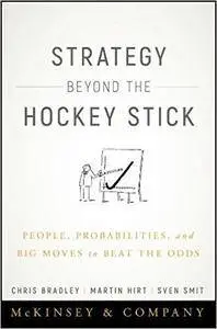 Strategy Beyond the Hockey Stick: People, Probabilities, and Big Moves to Beat the Odds