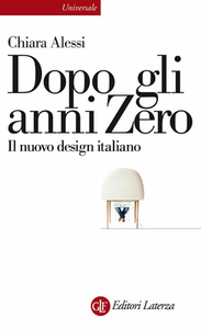 Chiara Alessi - Dopo gli anni Zero. Il nuovo design italiano (2014)