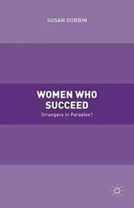 Women Who Succeed: Strangers in Paradise? (Repost)