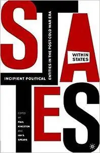 States-Within-States: Incipient Political Entities in the Post―Cold War Era (Repost)