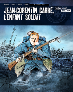 Jean-Corentin Carré, l'enfant soldat - Tome 1 - 1915-1916 (2018)