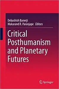 Critical Posthumanism and Planetary Futures (Repost)