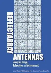 Reflectarray Antennas: Analysis, Design, Fabrication and Measurement