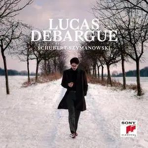 Lucas Debargue - Schubert & Szymanowski: Piano Sonatas (2017)
