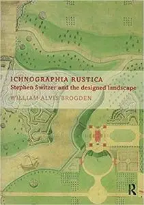 Ichnographia Rustica: Stephen Switzer and the designed landscape
