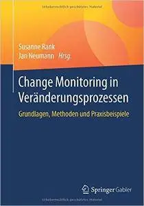 Change Monitoring in Veränderungsprozessen: Grundlagen, Methoden und Praxisbeispiele (Repost)