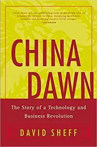 China Dawn: The Story of a Technology and Business Revolution