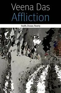 Affliction: Health, Disease, Poverty