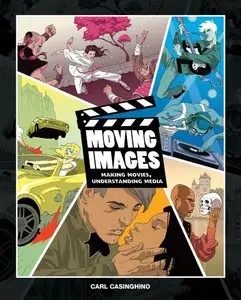 Moving Images: Making Movies, Understanding Media (Repost)