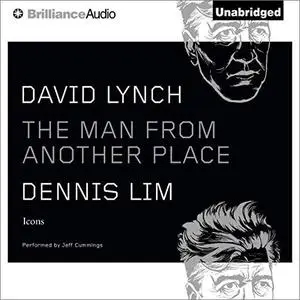 David Lynch: The Man from Another Place [Audiobook]