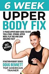 The 6 WEEK UPPER BODY FIX