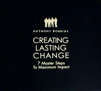 Anthony Robbins - Creating Lasting Change
