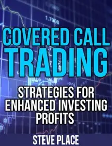 Covered Call Trading: Strategies for Enhanced Investing Profits (repost)