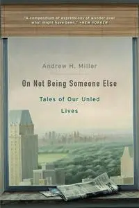 On Not Being Someone Else: Tales of Our Unled Lives