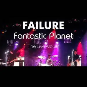 Failure - Fantastic Planet Live (2017)