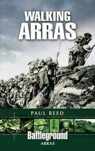 Walking Arras : a guide to the 1917 Arras battlefields