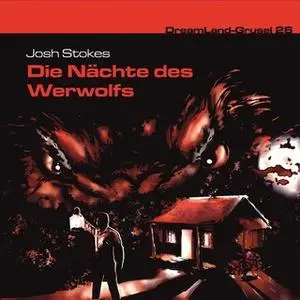 «Dreamland Grusel - Folge 26: Die Nächte des Werwolfs» by Josh Stokes