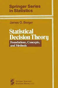Statistical Decision Theory: Foundations, Concepts, and Methods
