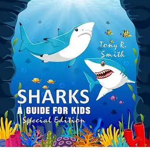 «Sharks: A Guide for Kids (Special Edition)» by Tony Smith