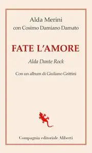 Alda Merini, Damiano Cosimo Damato - Fate l'amore