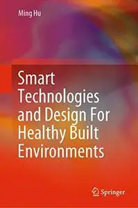 Smart Technologies and Design For Healthy Built Environments