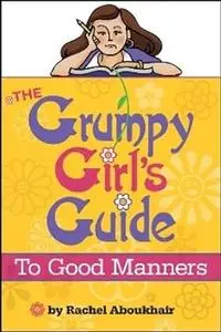 The Grumpy Girl's Guide to Good Manners