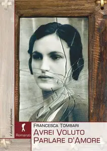 Francesca Tombari - Avrei voluto parlare d'amore. Una storia vera