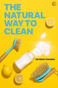 The Natural Way to Clean: Chemical-free cleaning: save money and the planet!