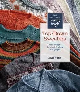 Knitter's Handy Book of Top-Down Sweaters: Basic Designs in Multiple Sizes and Gauges (Repost)
