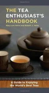 The Tea Enthusiast's Handbook: A Guide to Enjoying the World's Best Teas (repost)