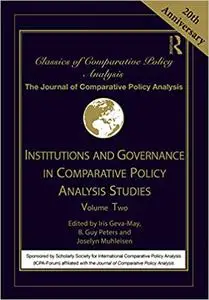 Institutions and Governance in Comparative Policy Analysis Studies: Volume Two