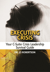 Executing Crisis : A C-Suite Crisis Leadership Survival Guide