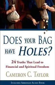 Does Your Bag Have Holes? 24 Truths That Lead to Financial and Spiritual Freedom