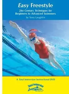 Easy Freestyle: 21st Century Techniques for Beginners to Advanced Swimmers (Total Immersion)